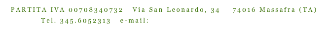 PARTITA IVA 00708340732   Via San Leonardo, 34    74016 Massafra (TA)       
Tel. 345.6052313   e-mail: gas.maraglinoagrumi@hotmail.it